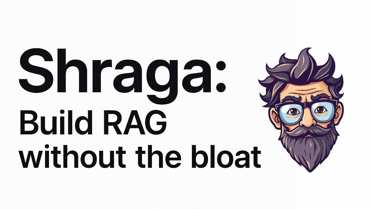 Building RAG Apps Without the Bloat: Meet Shraga